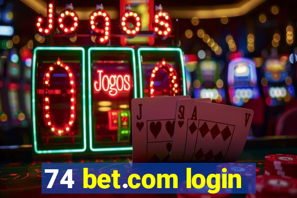 74 bet.com login